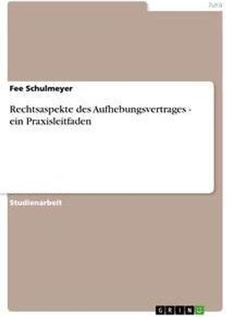 Rechtsaspekte des Aufhebungsvertrages - ein Praxisleitfaden
