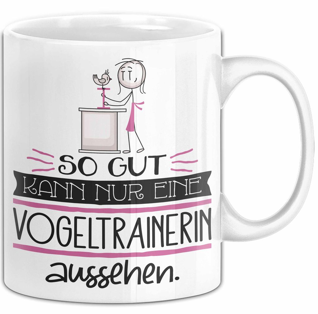 Vogeltrainerin Geschenk Tasse So Gut Kann Nur Eine Vogeltrainerin Aussehen Geschenkidee Geburtstag Weihnachten Lustig (Weiß)