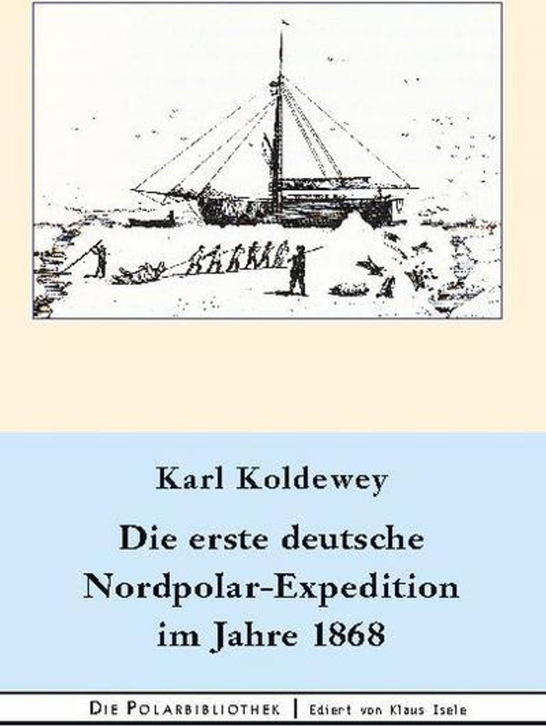 Die erste deutsche Nordpolar-Expedition im Jahre 1868