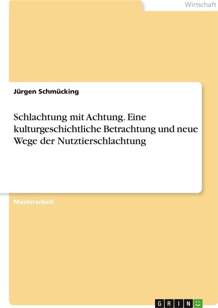 Schlachtung mit Achtung. Eine kulturgeschichtliche Betrachtung und neue Wege der Nutztierschlachtung