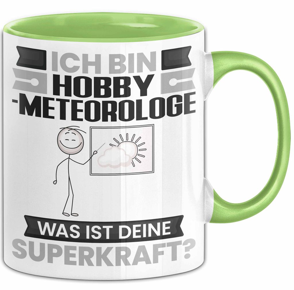 Hobbymeteorologe Tasse Geschenk für Hobbymeteorologe Geburtstag Lustiger Spruch Kaffee-Becher Was Ist Deine Superkraft (Grün)