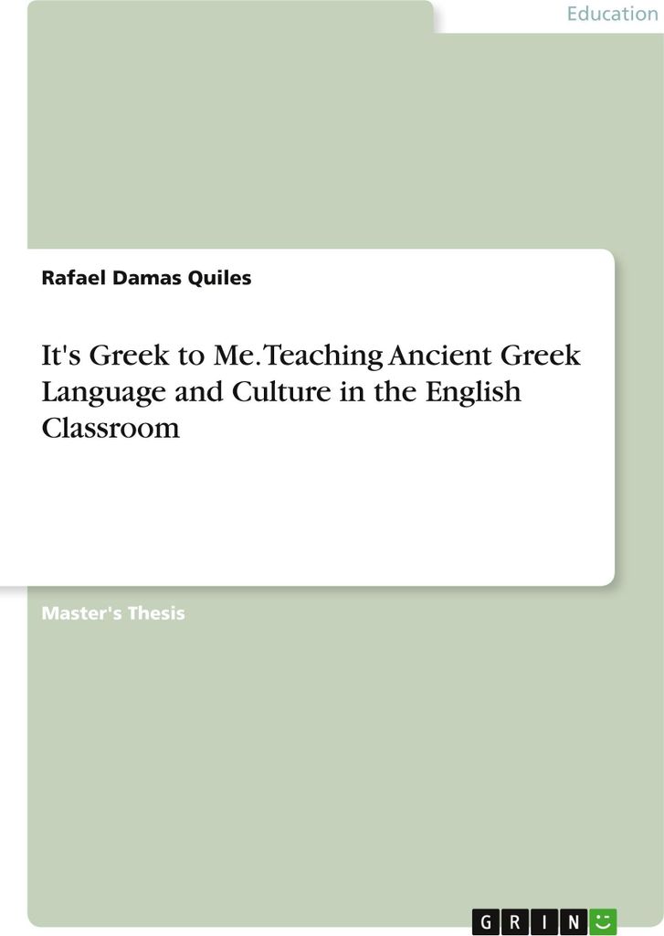 It's Greek to Me. Teaching Ancient Greek Language and Culture in the English Classroom