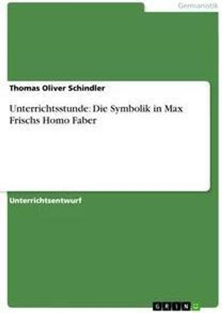 Unterrichtsstunde: Die Symbolik in Max Frischs Homo Faber