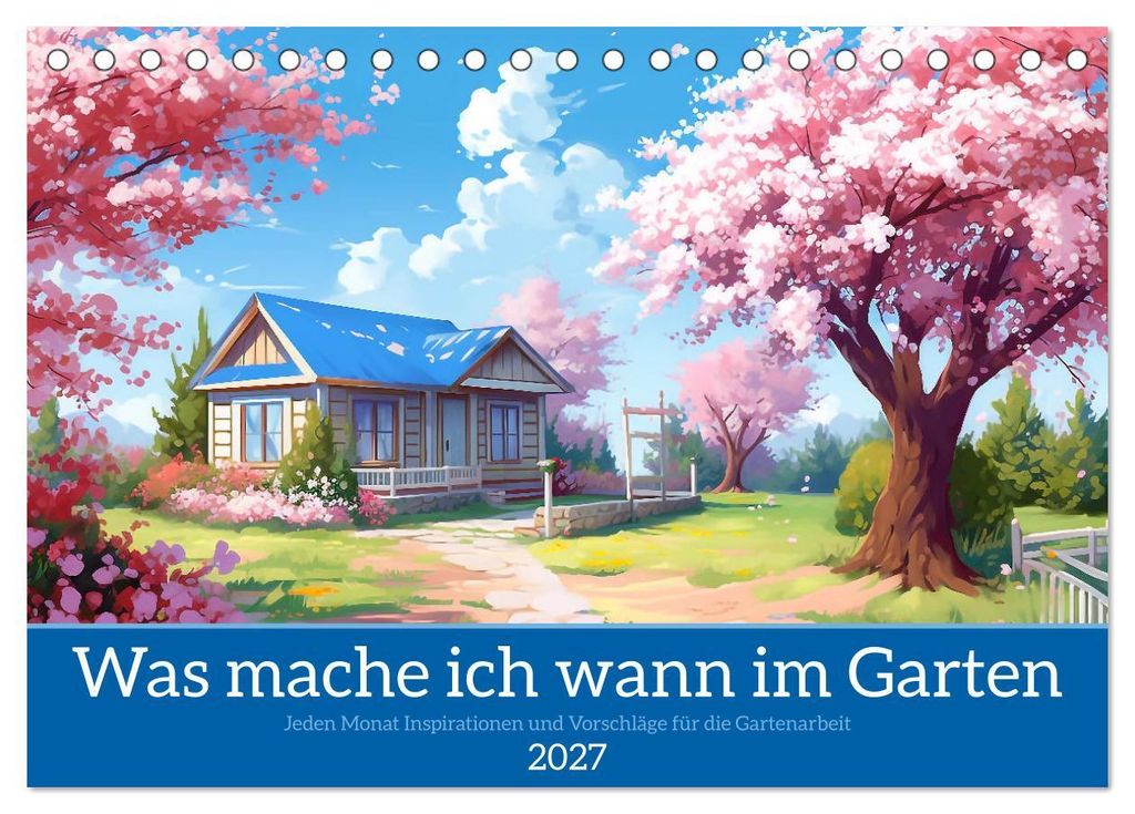 Was mache ich wann im Garten (Tischkalender 2027 DIN A5 quer), CALVENDO Monatskalender
