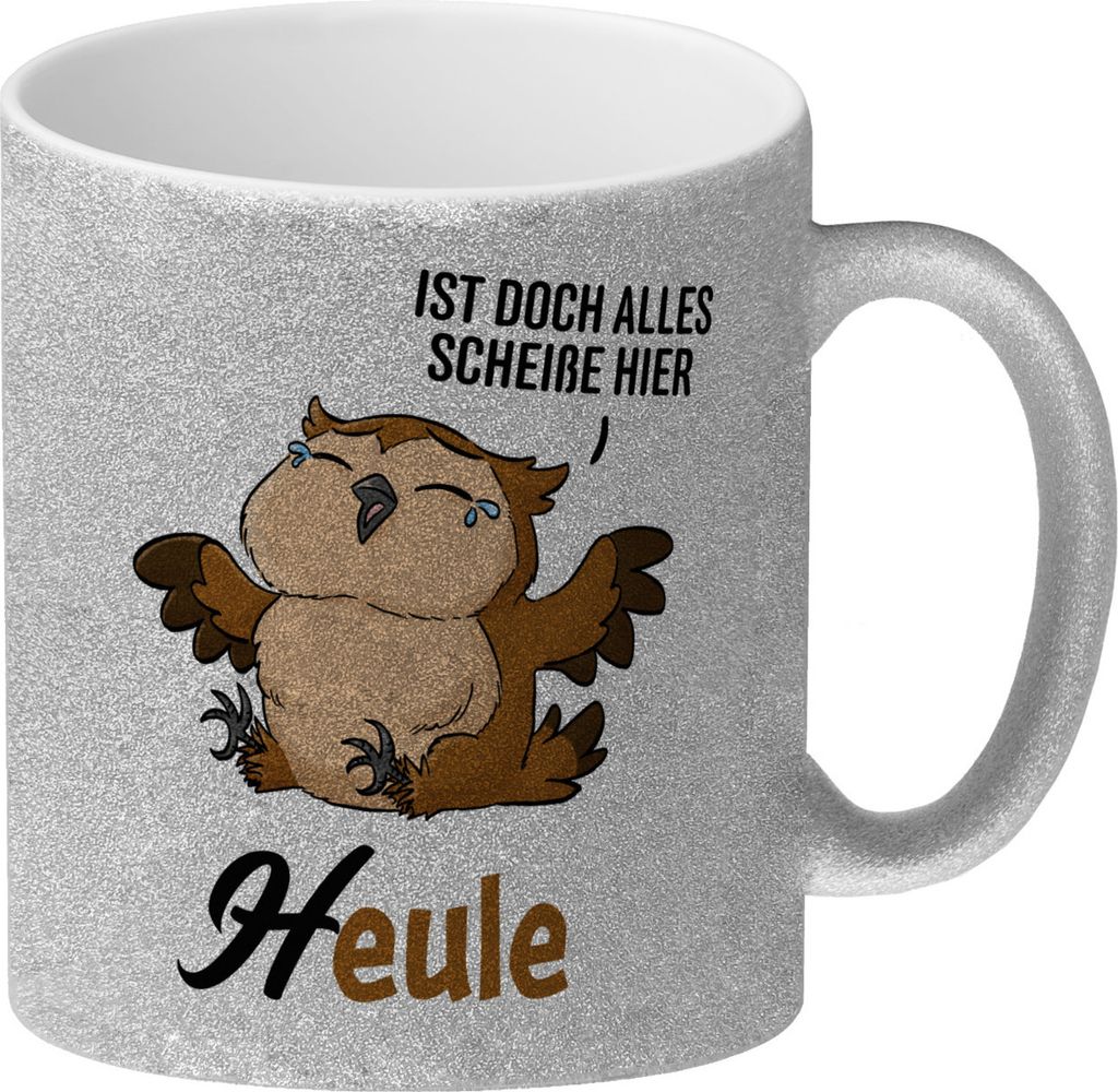Eule - Heule Glitzer-Kaffeebecher mit Spruch Ist doch alles scheiße hier