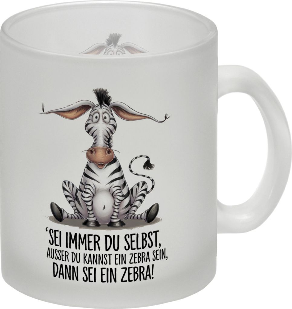Sei immer du selbst ausser du kannst ein Zebra sein dann sei ein Zebra Glas