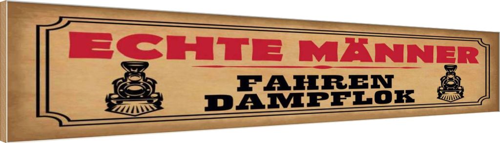 vianmo Holzschild 10x46 cm echte Männer fahren Dampflok Frauen