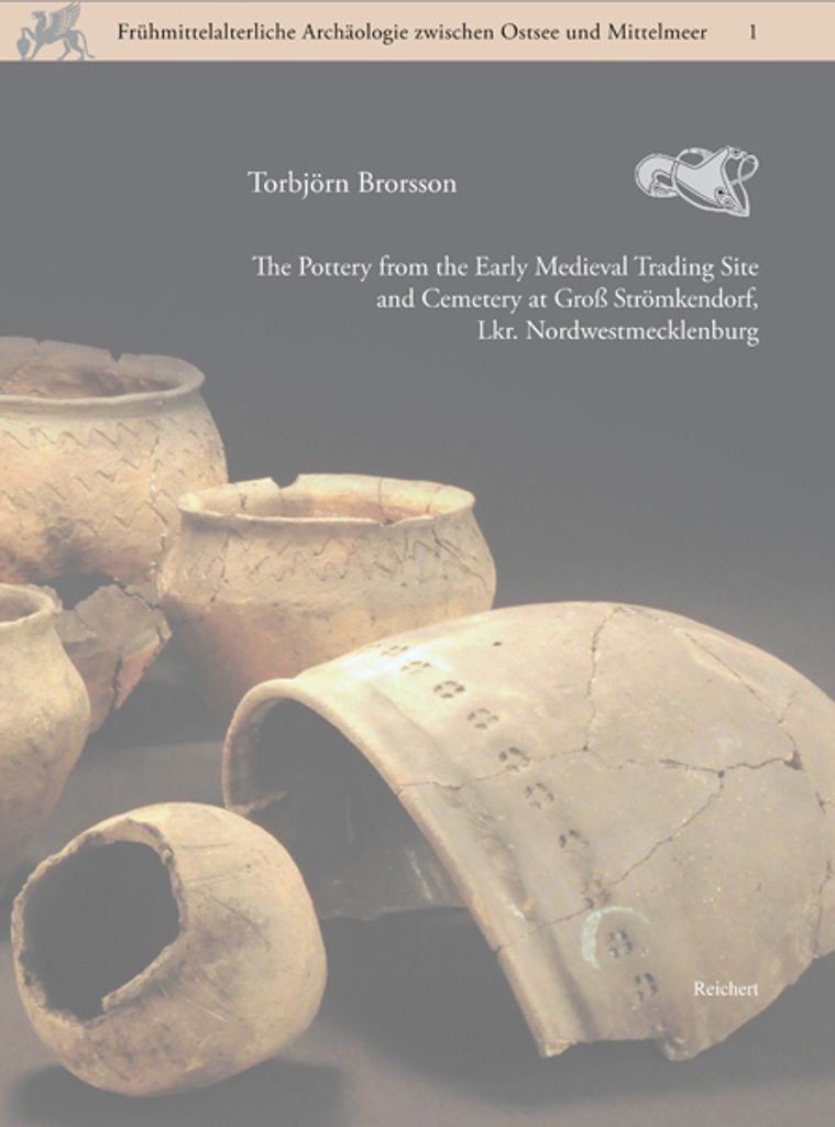 The Pottery from the Early Medieval Trading Site and Cemetery at Groß Strömkendorf, Lkr. Nordwestmecklenburg