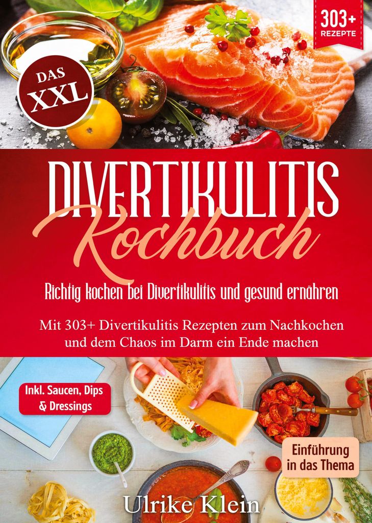 Das XXL Divertikulitis Kochbuch - Richtig kochen bei Divertikulitis und gesund ernähren