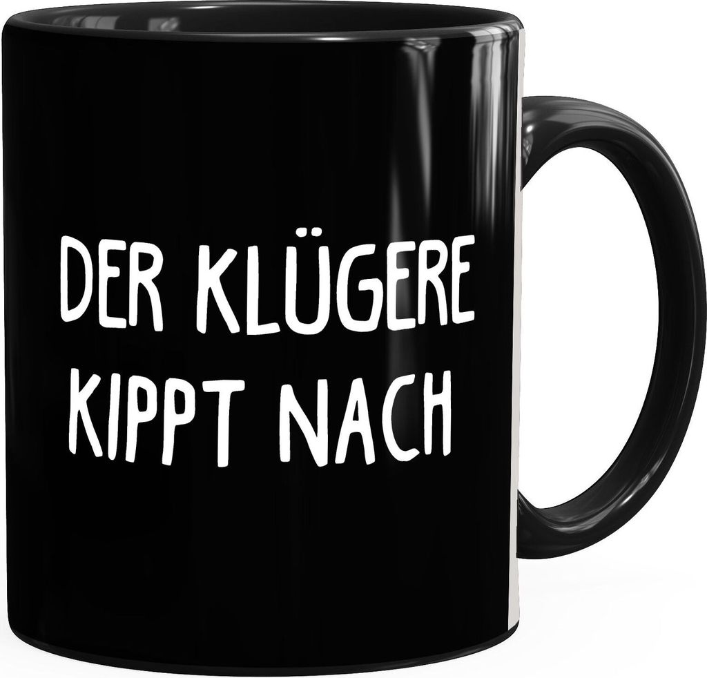 Der Klügere kippt nach Kaffeetasse Spruch Geschenk Büro Kollegen MoonWorks Uni schwarz unisize