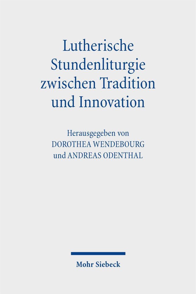 Lutherische Stundenliturgie zwischen Tradition und Innovation