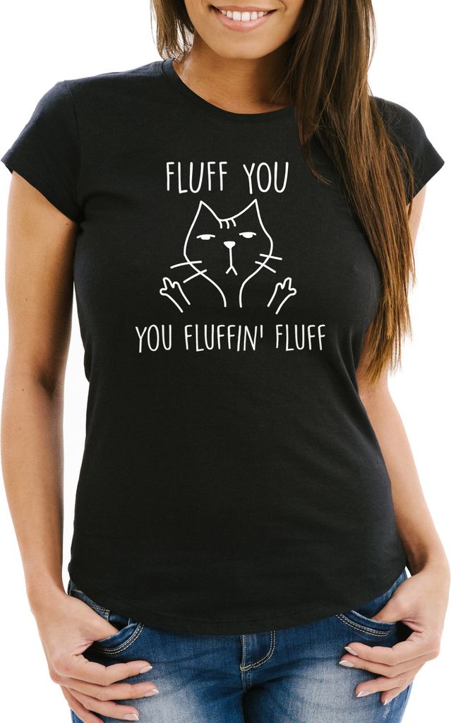 Fluff You, You Fluffin' Fluf Damen T-Shirt mit lustiger Katze Slim Fit Moonworks schwarz S