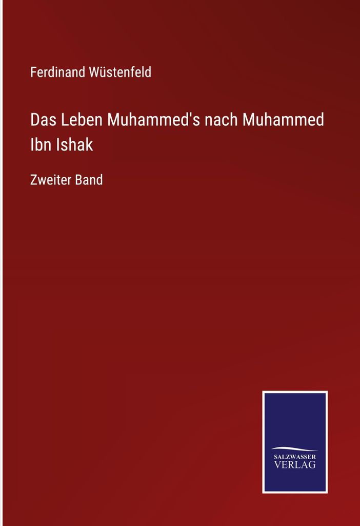 Das Leben Muhammed's nach Muhammed Ibn Ishak