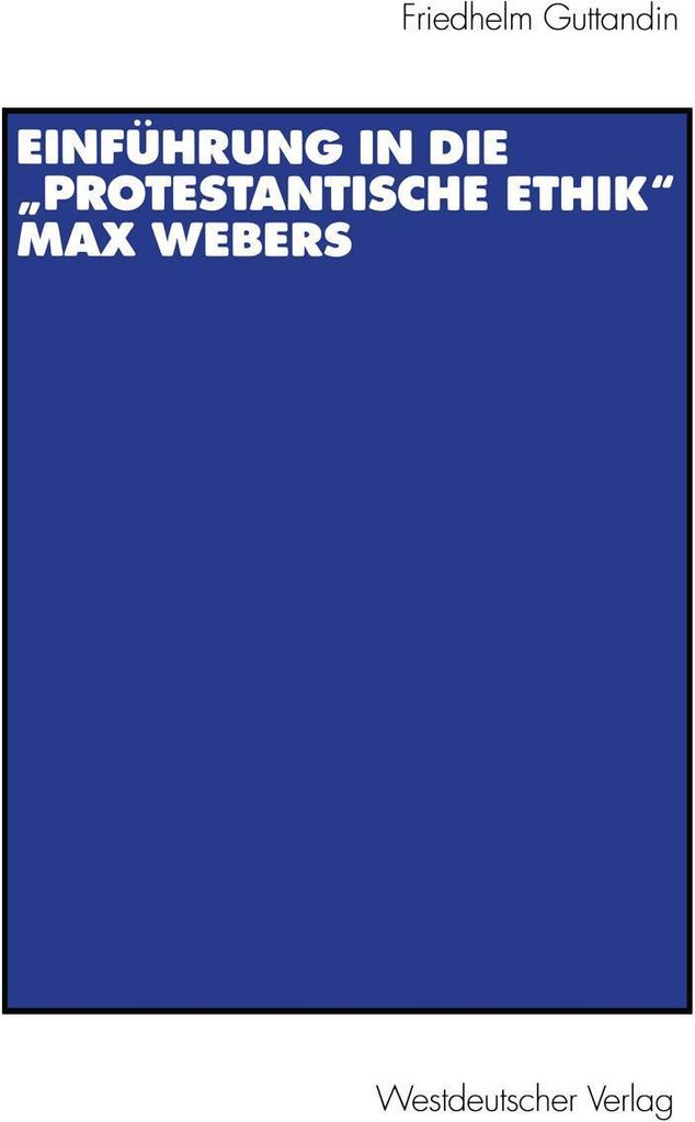 Einführung in die "Protestantische Ethik" Max Webers