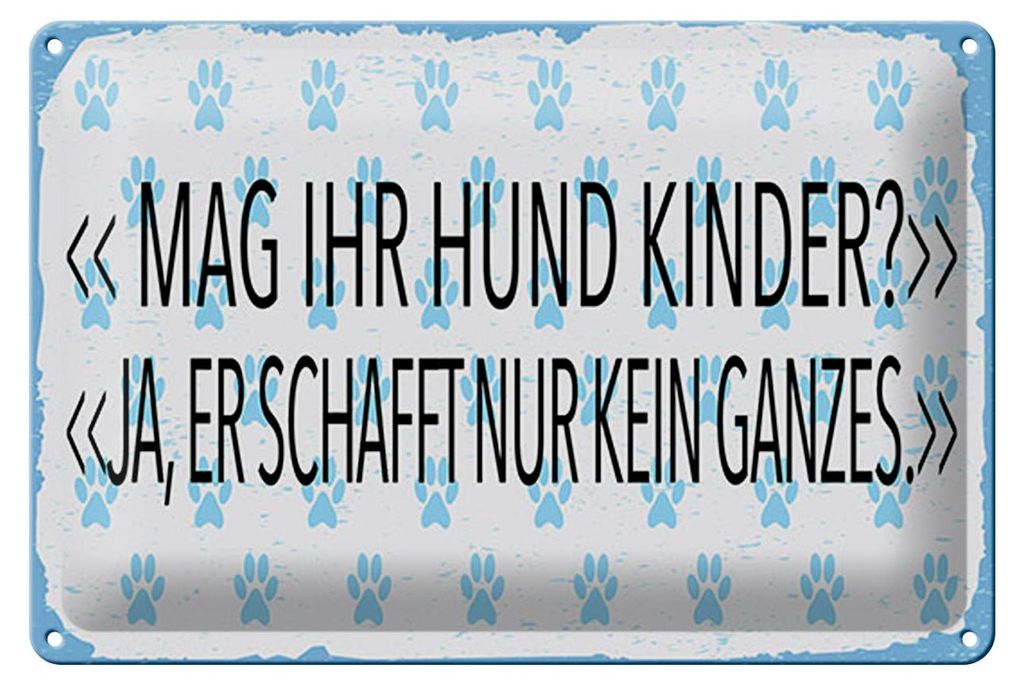 Blechschild Spruch 12x18 cm Mag Ihr Hund Kinder Ja Schild