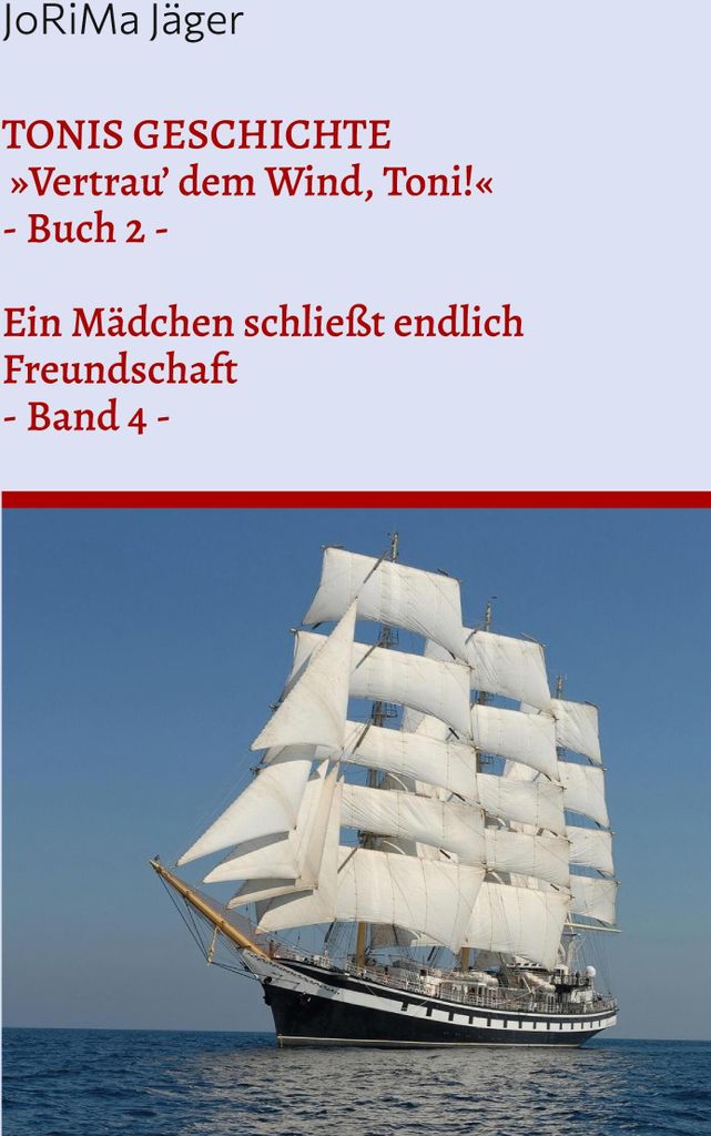 TONIS GESCHICHTE »Vertrau' dem Wind, Toni!«, Band 4, Deutsch, Taschenbuch, 556 Seiten