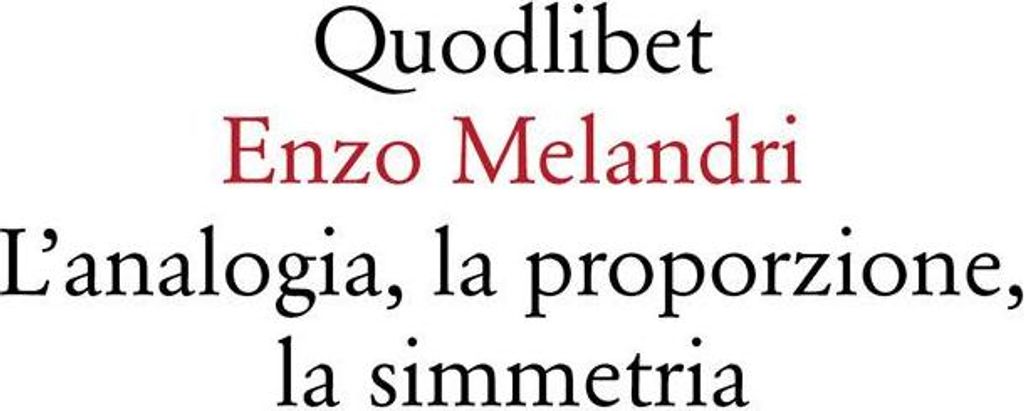 Melandri, E: L' analogia, la proporzione, la simmetria