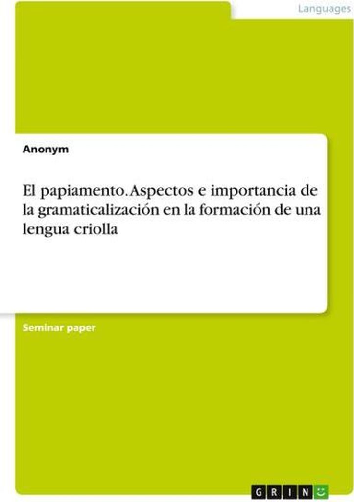 Papiamento. Aspekte und Bedeutung der Grammatikalisierung bei der Bildung einer Kreolsprache