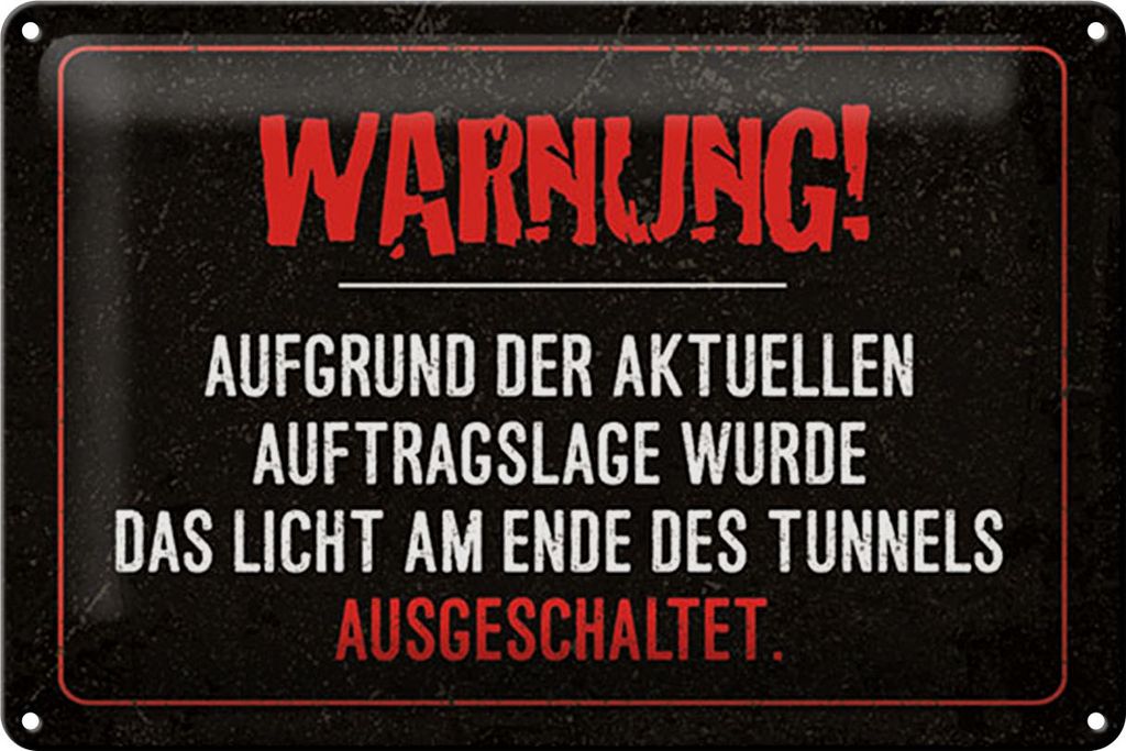 Blechschild Spruch 20x30 cm Warnung Licht im Tunnel Schild