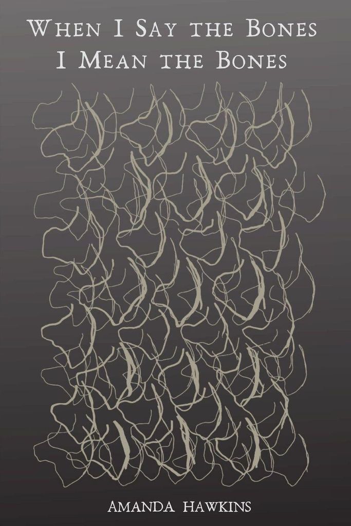 When I Say the Bones I Mean the Bones