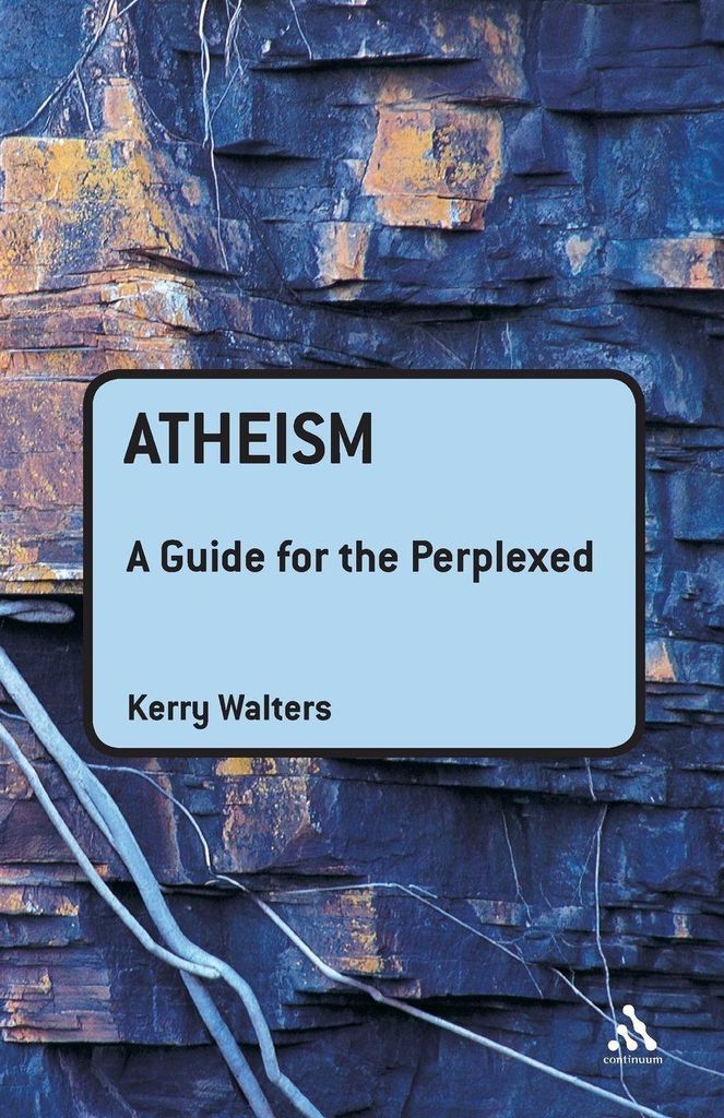 Atheism: A Guide for the Perplexed. Walters, Kerry New.=