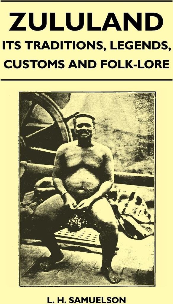 Zululand - Its Traditions, Legends, Customs and Folk-Lore