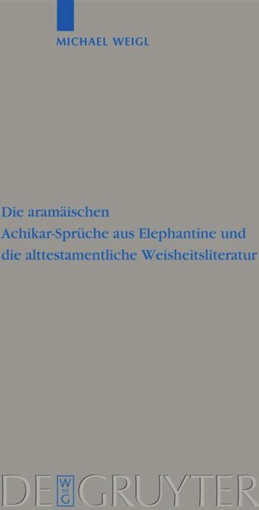 Die aramäischen Achikar-Sprüche aus Elephantine und die alttestamentliche Weisheitsliteratur