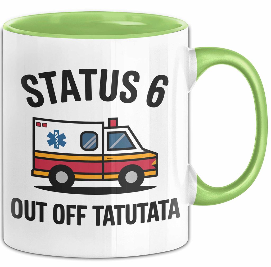 Rettungsdienst Notfallsanitäter Tasse Geschenk Lustige Geschenkidee Spruch Status 6 Außer Dienst Emergency Paramedic Tatütata (Grün)
