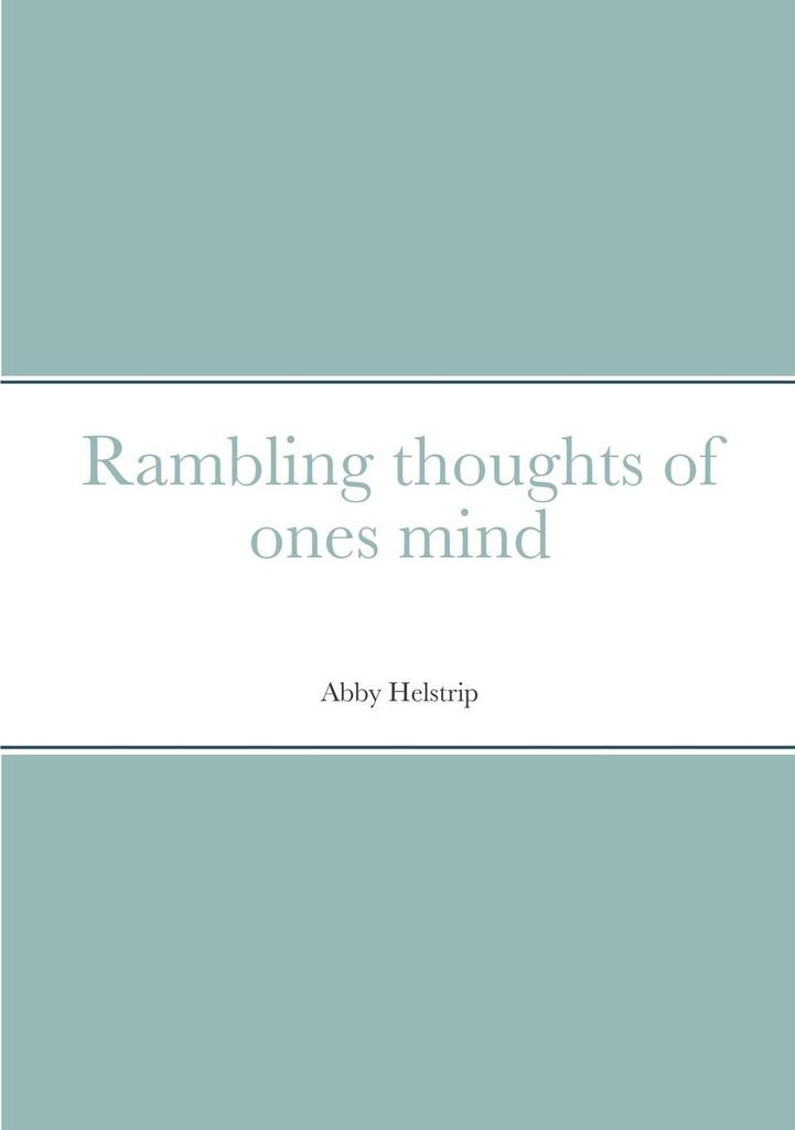 Rambling thoughts of ones mind