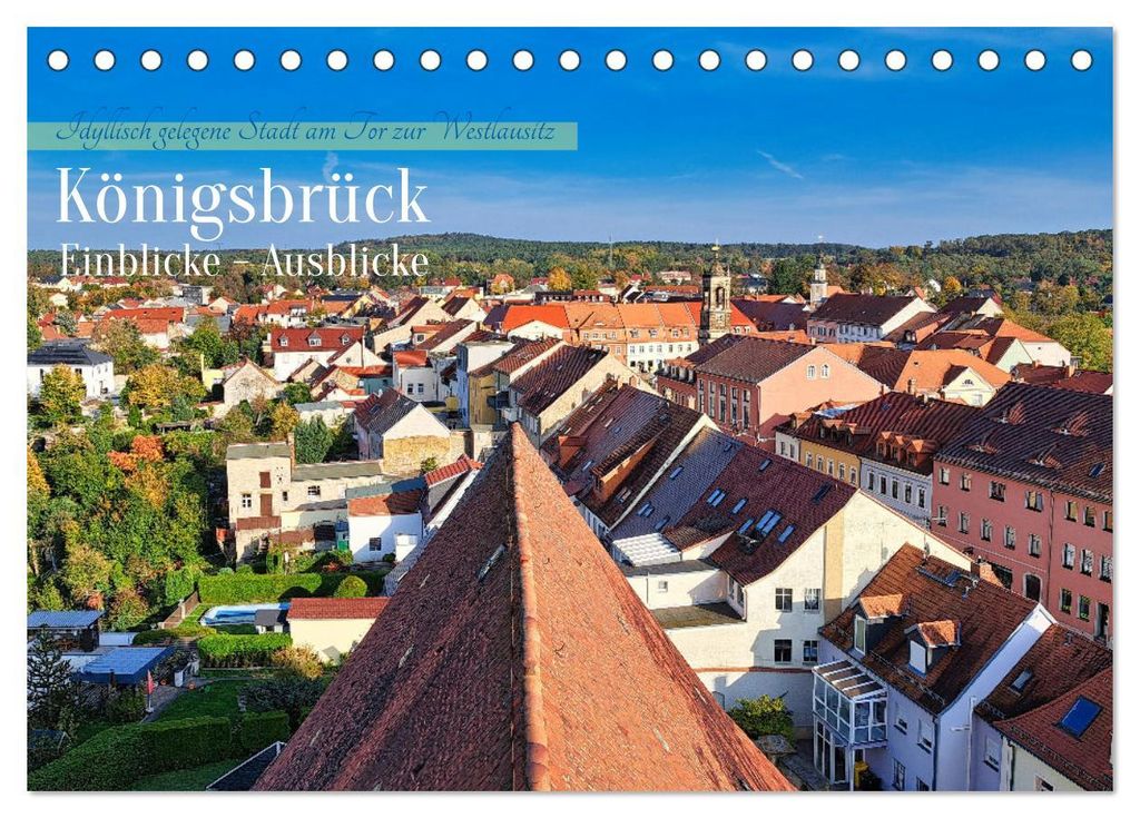 Königsbrück Einblicke - Ausblicke (Tischkalender 2027 DIN A5 quer), CALVENDO Monatskalender