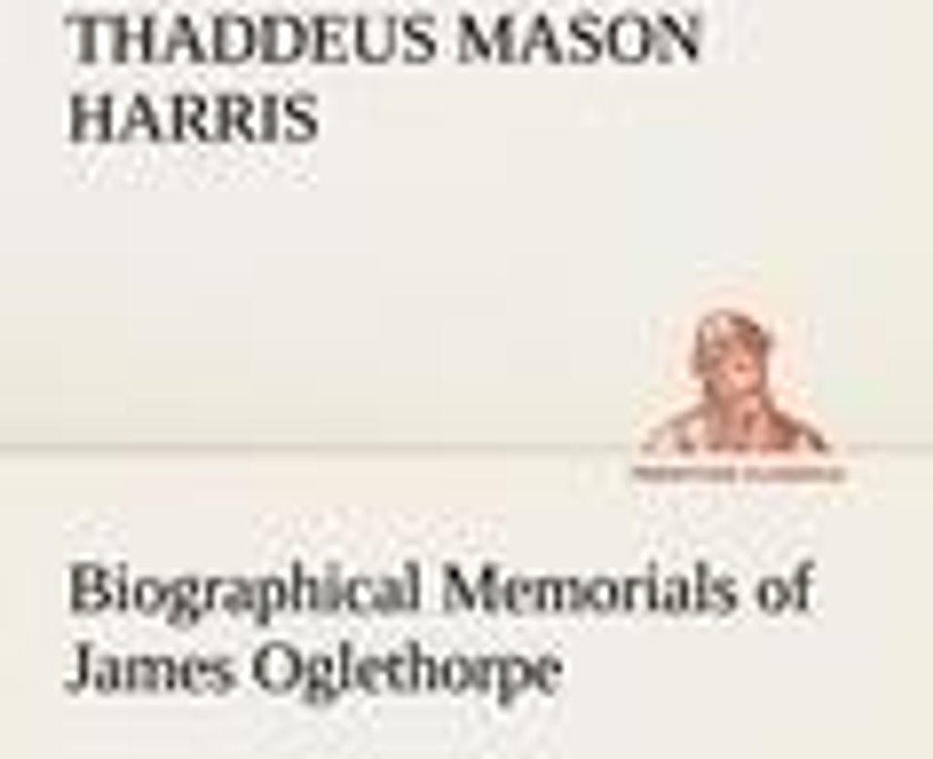 Biographical Memorials of James Oglethorpe