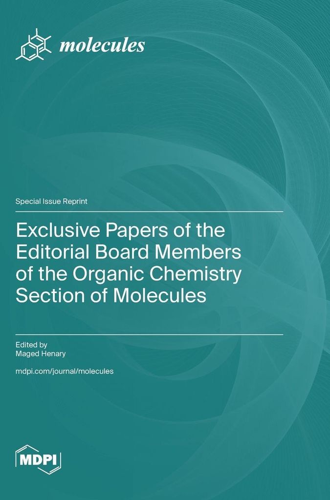 Exclusive Papers of the Editorial Board Members of the Organic Chemistry Section of Molecules