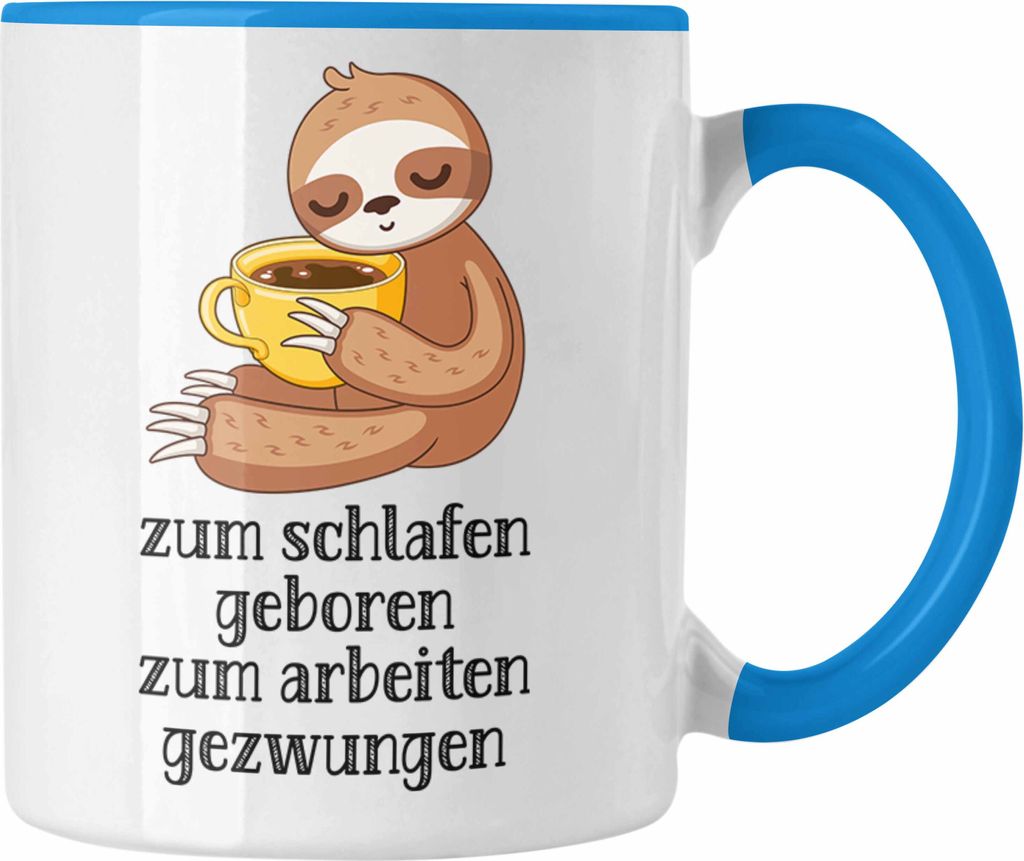 Trendation - Zum Schlafen Geboren Zum Arbeiten Gezwungen Tasse mit Spruch Geschenk Kollegin Kollege Frau Kaffeetasse Büro Faultier (Blau)