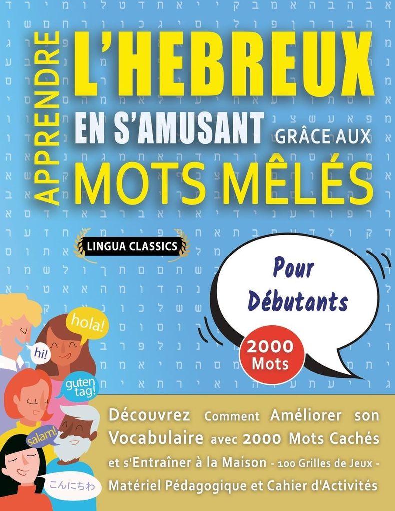 APPRENDRE L'HEBREUX EN S'AMUSANT GRÂCE AUX MOTS MÊLÉS - POUR DÉBUTANTS - Découvrez Comment Améliorer Son Vocabulaire Avec 2000 Mots Cachés E...