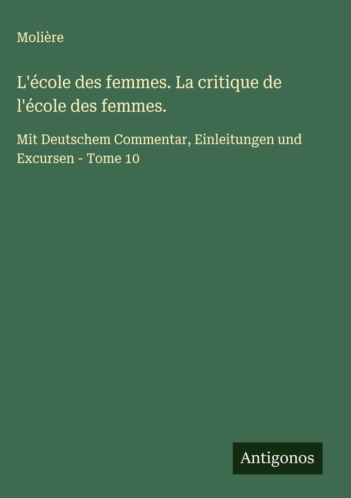 L'école des femmes. La critique de l'école des femmes.