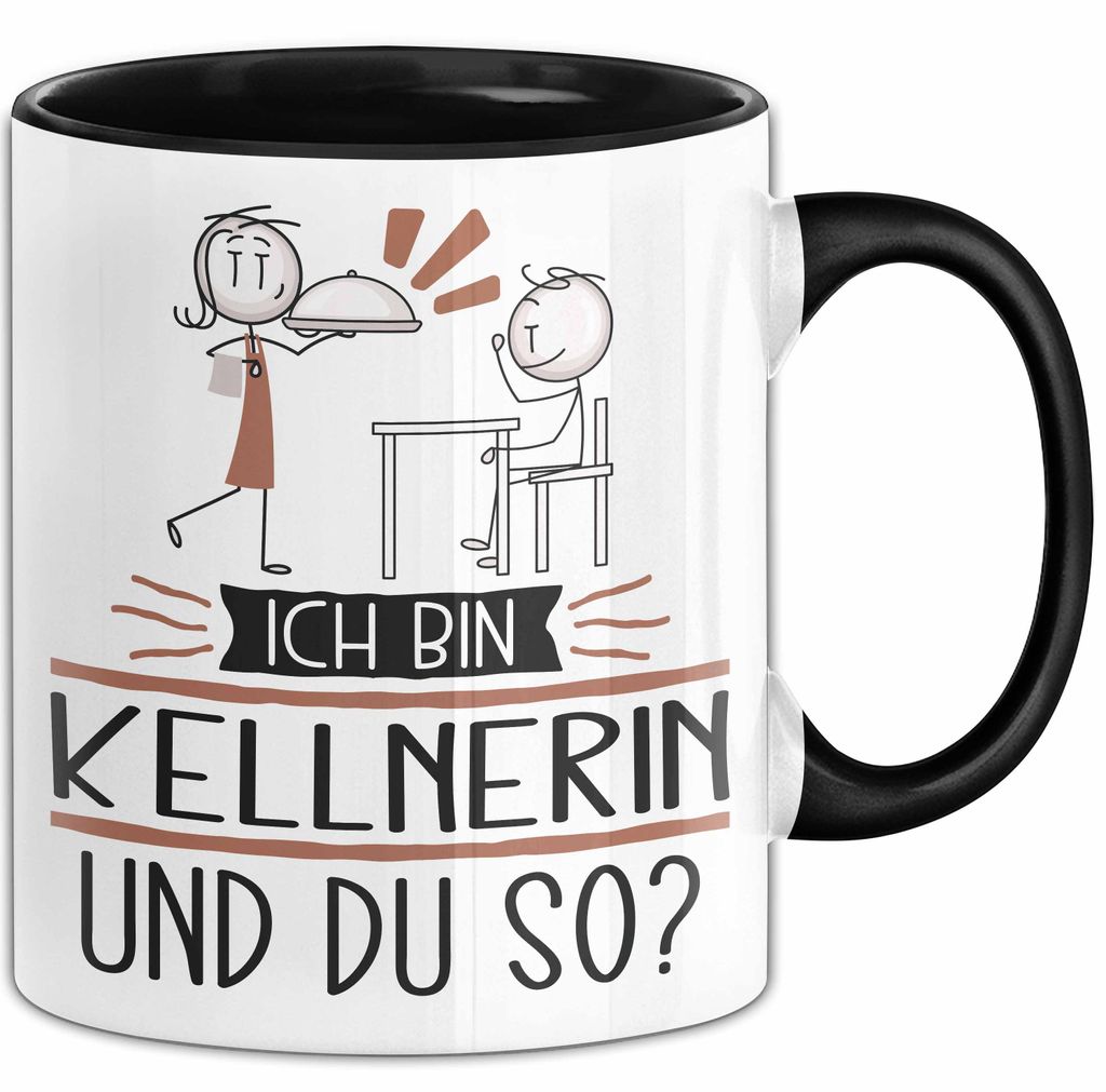 Kellnerin Tasse Geschenk Ich Bin Kellnerin Und Du So Geschenkidee Lustiger Spruch Becher (Schwarz)