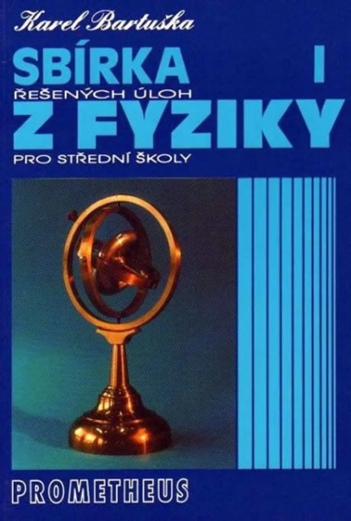 Sbírka řešených úloh z fyziky I Mechanika par Bartuška Karel pour Lycée