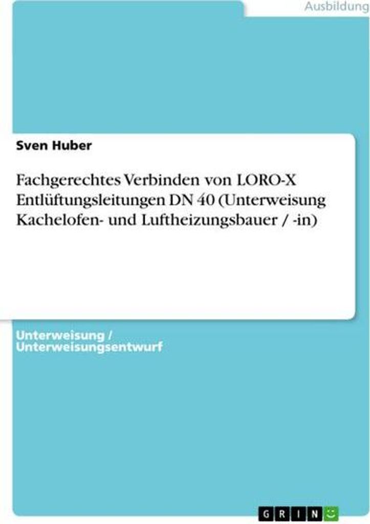 Fachgerechtes Verbinden von LORO-X Entlüftungsleitungen DN 40 (Unterweisung Kachelofen- und Luftheizungsbauer / -in)