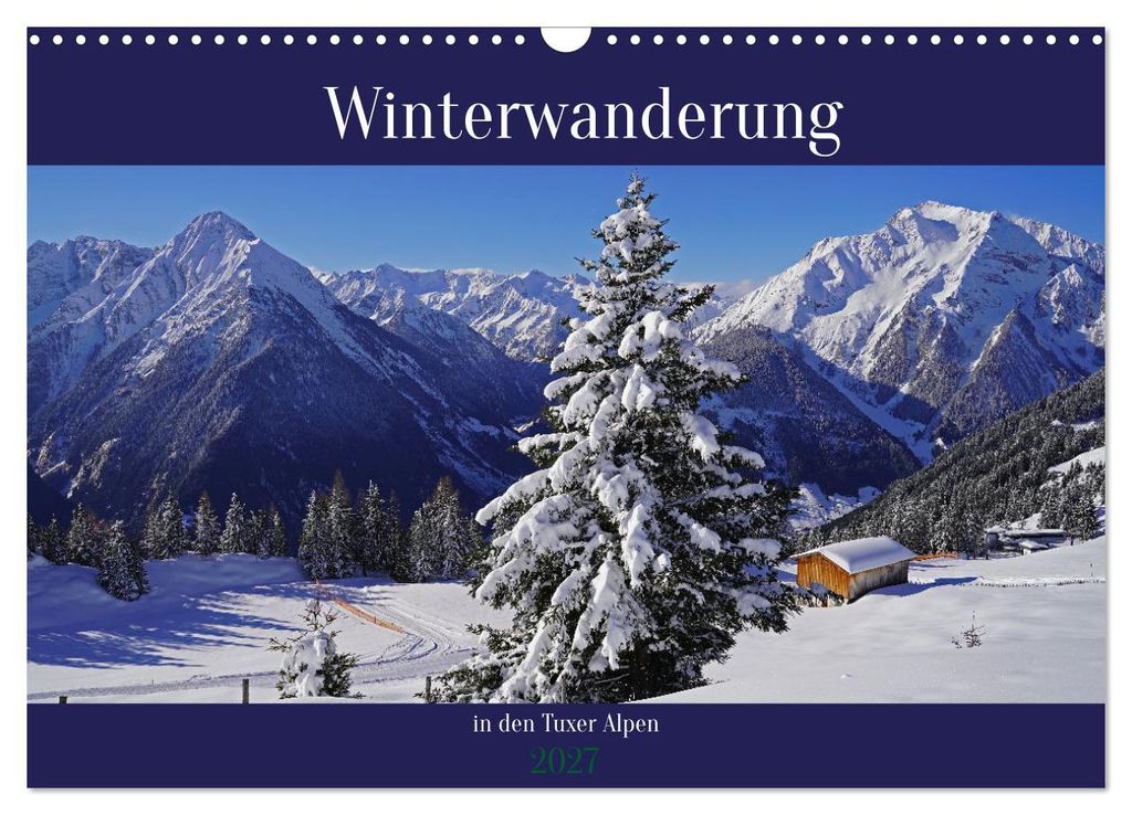 Winterwanderung in den Tuxer Alpen (Wandkalender 2027 DIN A3 quer), CALVENDO Monatskalender