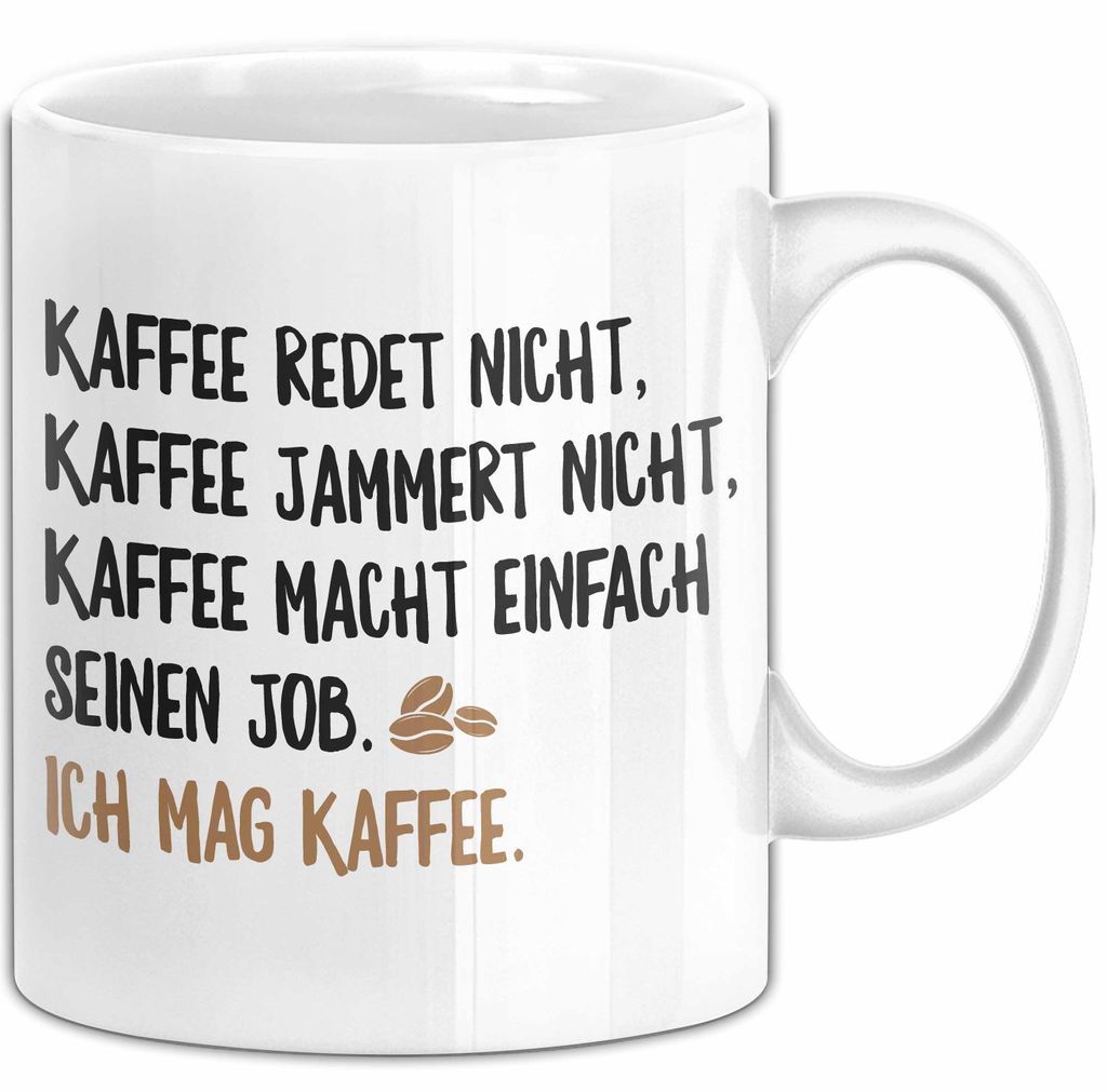 Kaffeetrinker Liebhaber Tasse Geschenk Lustige Geschenkidee Spruch Kaffee Redet Nicht Kaffee Jammert Nicht (Weiß)