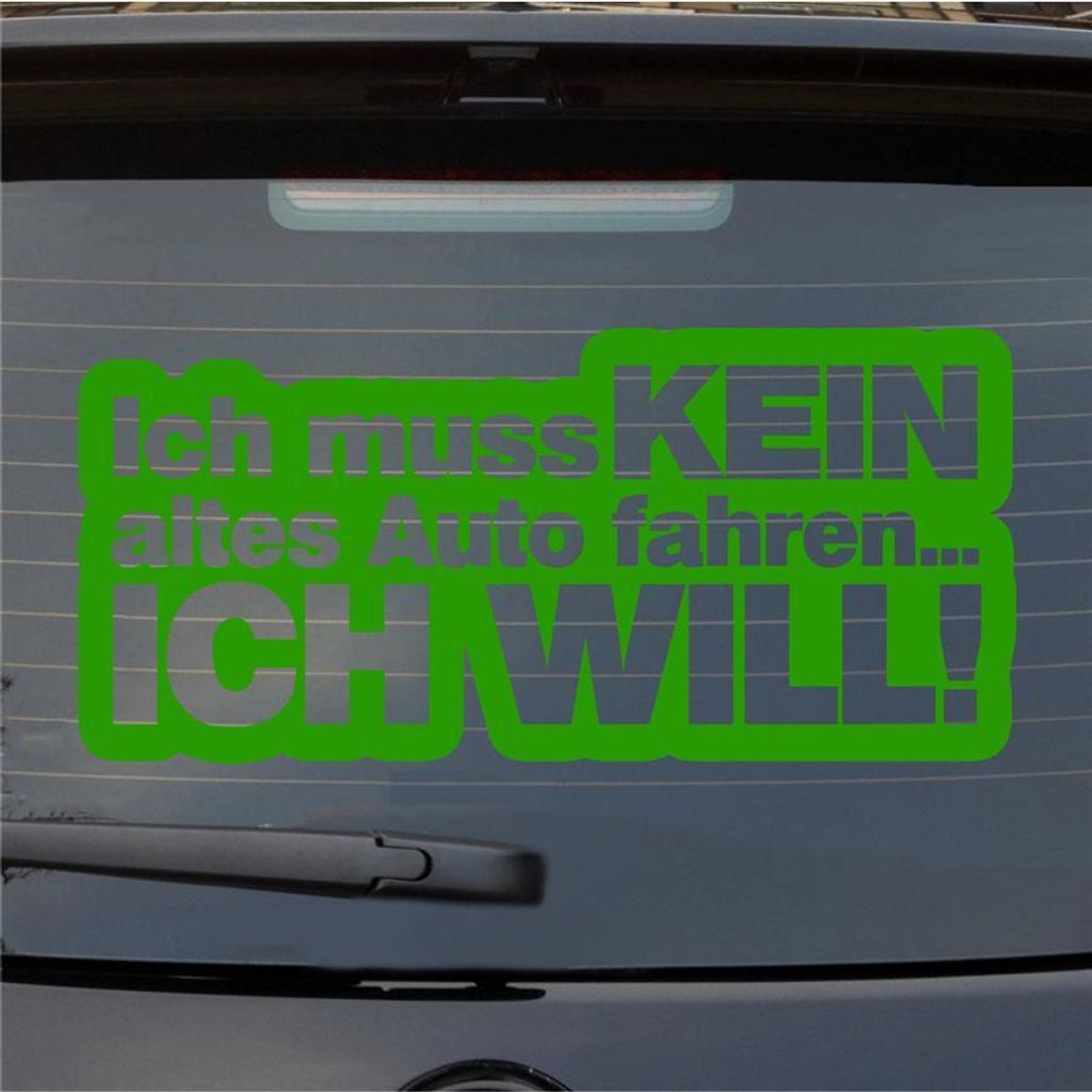 Heckscheibenaufkleber Ich muss kein altes Auto fahren ich will Car 53x25 cm Hellgrün Auto Aufkleber Sticker