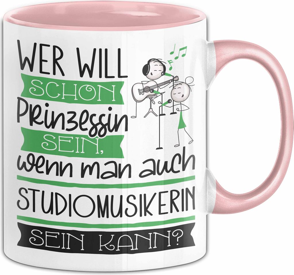 Studiomusikerin Tasse Geschenk Spruch Wer Will Schon Prinzessin Sein Wenn Man Auch Studiomusikerin Sein Kann (Rosa)