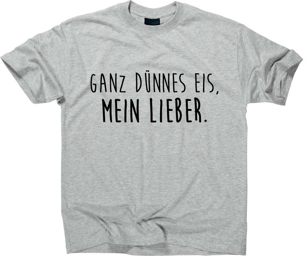 Styletex23 T-Shirt Ganz dünnes Eis mein Lieber Fun, sport grey, XXL