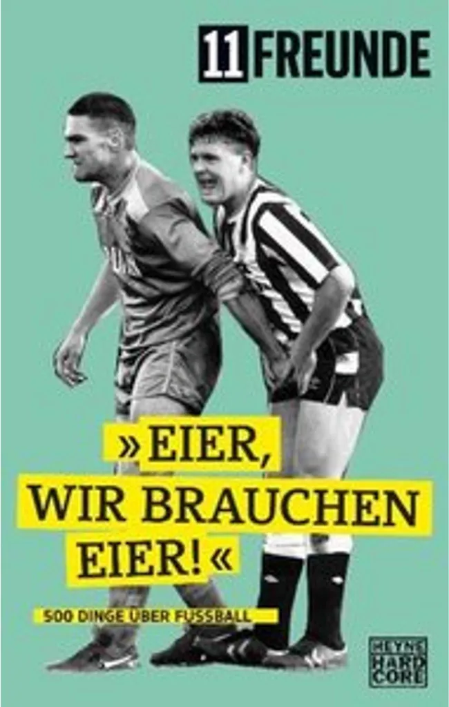 Livre 11 Freunde - Eier, wir brauchen Eier! 500 anecdotes de football