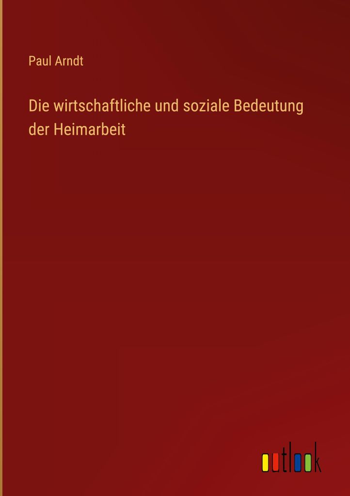 Die wirtschaftliche und soziale Bedeutung der Heimarbeit