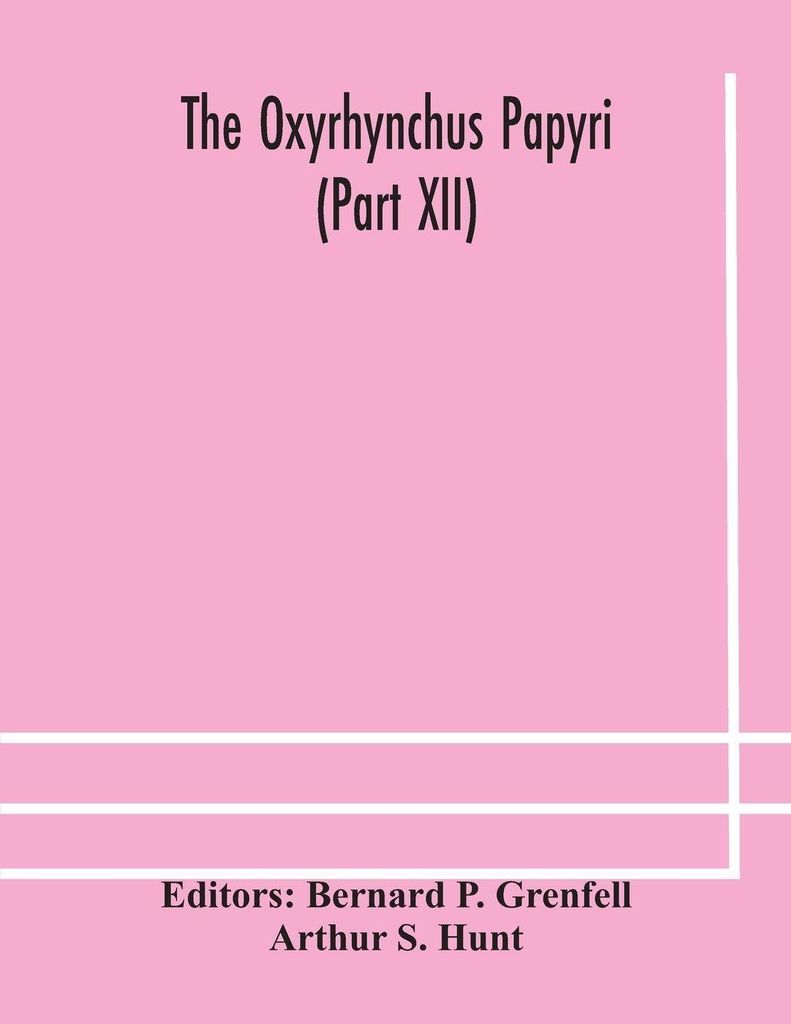 The Oxyrhynchus papyri (Part XII)