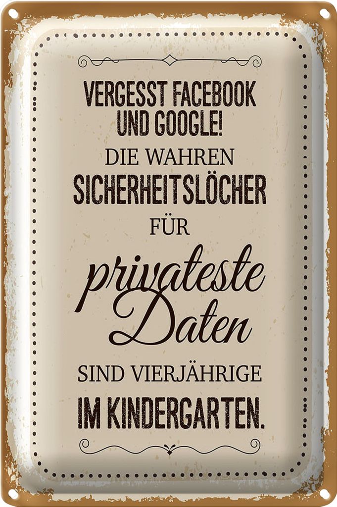 Blechschild Spruch Vergesst Facebook und Google 40x30cm