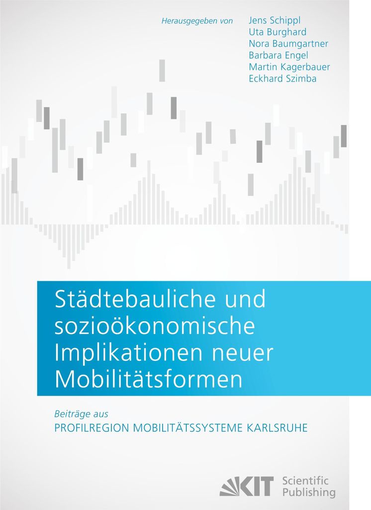 Städtebauliche und sozioökonomische Implikationen neuer Mobilitätsformen. Beiträge aus: Profilregion Mobilitätssysteme Karlsruhe