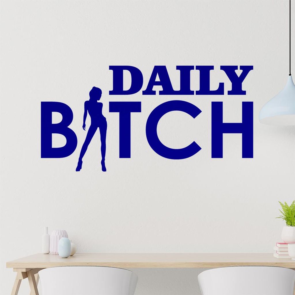 Daily Bitch Wandtattoo in 6 Größen - Wandaufkleber Wall Sticker - Dekoration, Küche, Wohnzimmer, Schlafzimmer, Badezimmer