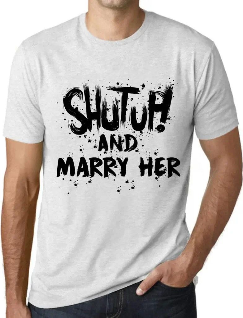 Herren Grafik T-Shirt Halt die Klappe und heirate sie – Shut Up And Marry Her – Öko-Verantwortlich Vintage Jahrgang Kurzarm Lustige Druck Gebu...